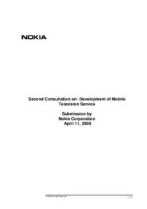 Second Consultation on: Development of Mobile Television Service Submission by Nokia Corporation April 11, 2008