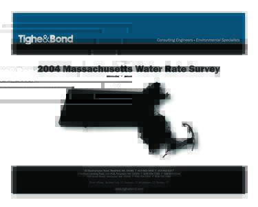 Tighe&BondMassachusetts Water Survey Tighe & Bond is pleased to publish our 2004 “Water Rate Survey” of public water suppliers of communities in Massachusetts. The survey provides available information from t