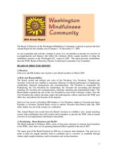 2008 Annual Report The Board of Directors of the Washington Mindfulness Community is pleased to present this first Annual Report for the calendar year of January 1st to December 31st, 2008. As our community and activitie