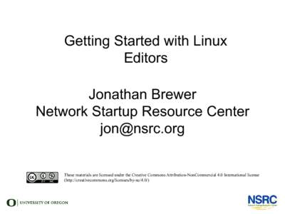 Getting Started with Linux Editors Jonathan Brewer Network Startup Resource Center [removed]