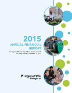 2015  ANNUAL FINANCIAL REPORT The Regional Municipality of Peel, Ontario, Canada for the year ended December 31, 2015