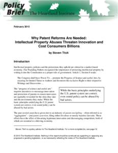 FebruaryWhy Patent Reforms Are Needed: Intellectual Property Abuses Threaten Innovation and Cost Consumers Billions by Steven Titch*