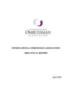 INTERNATIONAL OMBUDSMAN ASSOCIATION 2008 ANNUAL REPORT April 2009  From The President