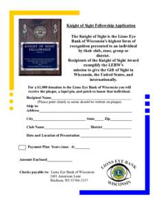 Knight of Sight Fellowship Application The Knight of Sight is the Lions Eye Bank of Wisconsin’s highest form of recognition presented to an individual by their club, zone, group or district.