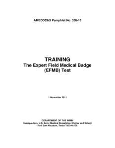AMEDDC&S Pamphlet No[removed]TRAINING The Expert Field Medical Badge (EFMB) Test