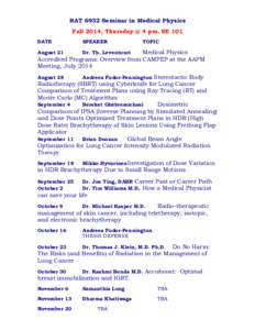 RAT 6932 Seminar in Medical Physics Fall 2014, Thursday @ 4 pm, SE 101 DATE SPEAKER