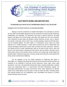  	
   DALIT	
  RIGHTS	
  GLOBAL	
  DECLARATION	
  2015	
   “ESTABLISHING	
  DALIT	
  RIGHTS	
  IN	
  THE	
  CONTEMPORARY	
  WORLD:	
  A	
  CALL	
  FOR	
  ACTION”	
  	
   Delegates	
  to	
  the	
