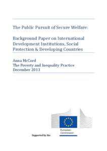 The Public Pursuit of Secure Welfare: Background Paper on International Development Institutions, Social Protection & Developing Countries Anna McCord The Poverty and Inequality Practice