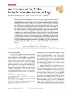 Focus Article  An overview of the Amber biomolecular simulation package Romelia Salomon-Ferrer,1 David A. Case3 and Ross C. Walker1,2∗ Molecular dynamics (MD) allows the study of biological and chemical systems at