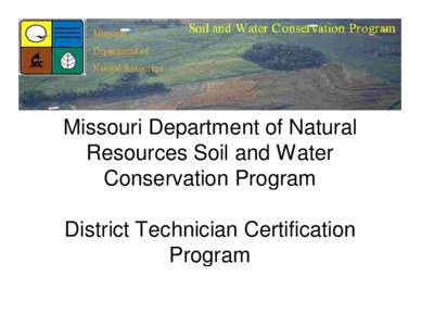 Missouri Department of Natural Resources Soil and Water Conservation Program District Technician Certification Program