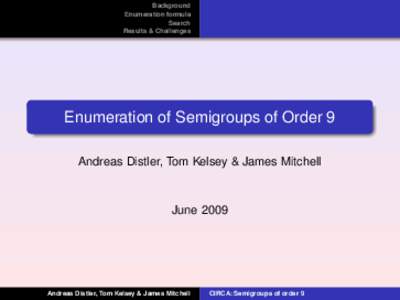 Background Enumeration formula Search Results & Challenges  Enumeration of Semigroups of Order 9