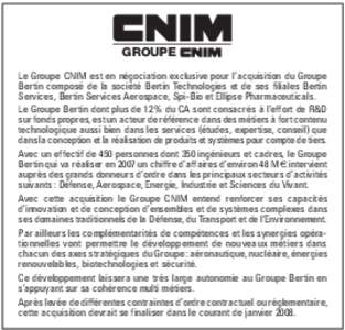 GROUPE Le Groupe CNIM est en négociation exclusive pour l’acquisition du Groupe Bertin composé de la société Bertin Technologies et de ses filiales Bertin Services, Bertin Services Aerospace, Spi-Bio et Ellipse Pha