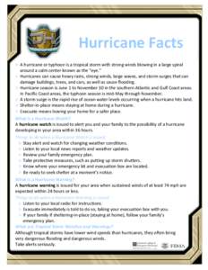 Hurricane Facts A hurricane or typhoon is a tropical storm with strong winds blowing in a large spiral around a calm center known as the “eye.”  Hurricanes can cause heavy rains, strong winds, large waves, and sto