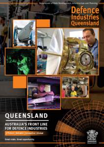 Department of State Development, Infrastructure and Planning  QUEENSLA ND AUSTRALIA’S FRONT LINE FOR DEFENCE INDUSTRIES Efficient | Reliable | Innovative | Global