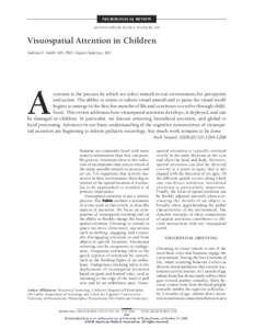 NEUROLOGICAL REVIEW SECTION EDITOR: DAVID E. PLEASURE, MD Visuospatial Attention in Children Sabrina E. Smith, MD, PhD; Anjan Chatterjee, MD