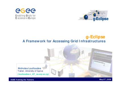 g-Eclipse  A Framework for Accessing Grid Infrastructures Nicholas Loulloudes