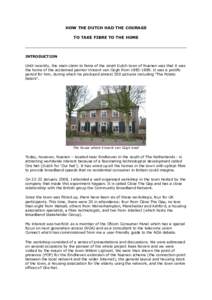 HOW THE DUTCH HAD THE COURAGE TO TAKE FIBRE TO THE HOME INTRODUCTION Until recently, the main claim to fame of the small Dutch town of Nuenen was that it was the home of the acclaimed painter Vincent van Gogh from