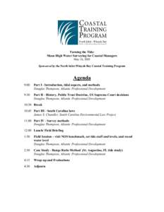 Turning the Tide: Mean High Water Surveying for Coastal Managers May 16, 2005 Sponsored by the North Inlet-Winyah Bay Coastal Training Program  Agenda