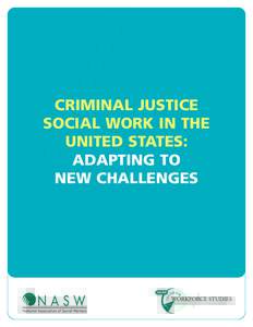 CRIMINAL JUSTICE SOCIAL WORK IN THE UNITED STATES: ADAPTING TO NEW CHALLENGES