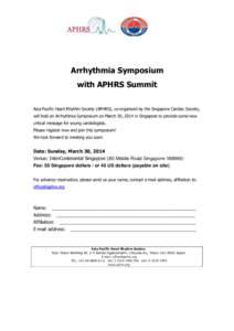 Arrhythmia Symposium with APHRS Summit Asia Pacific Heart Rhythm Society (APHRS), co-organized by the Singapore Cardiac Society, will hold an Arrhythmia Symposium on March 30, 2014 in Singapore to provide some new critic