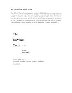 An Excursion into Fiction The DaVinci Code a bestselling novel written in 2003 packs murder, a secret society, a professor, the Louvre in Paris, and the Church into a terriﬁc story. To solve the murder, a mysterious co