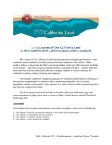 Using Lessons of Our California Land to Help Students Meet California State Content Standards The Lessons of Our California Land curriculum provides multiple opportunities to meet academic content standards according to 