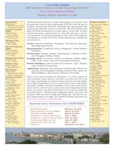 CALL FOR PAPERS 28th International Conference on Logic Programming (ICLPhttp://www.cs.bme.hu/iclp2012/ Budapest, Hungary, September 4–8, 2012 General Chair P´