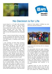 No Decision is for Life Laura Quest is a 21 year old volunteer from Germany, placed in South Africa for a period of one year by AFS Interculture South Africa; where she has been working with the Bush Pigs