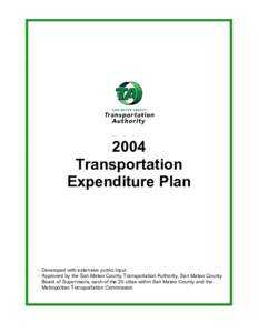 2004 Transportation Expenditure Plan - Developed with extensive public input - Approved by the San Mateo County Transportation Authority, San Mateo County