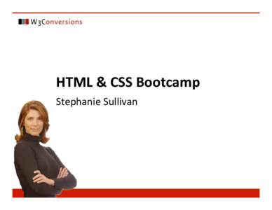 HTML & CSS Bootcamp Stephanie Sullivan Agenda • •