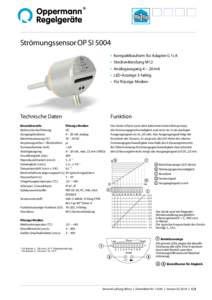 Strömungssensor OP SI 5004 •	 Kompaktbauform für Adapter G ½ A •	 Steckverbindung M12 •	 Analogausgang 4 – 20 mA •	 LED-Anzeige 3-farbig •	 Für flüssige Medien