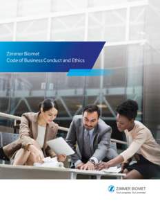 Zimmer Biomet Code of Business Conduct and Ethics Your progress. Our promise.™ At Zimmer Biomet, we don’t just make medical devices,