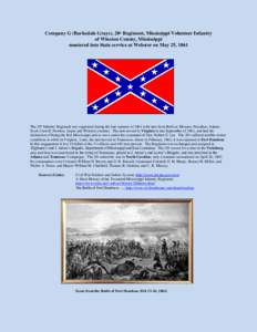 Company G (Barksdale Grays), 20th Regiment, Mississippi Volunteer Infantry of Winston County, Mississippi mustered into State service at Webster on May 25, 1861 The 20th Infantry Regiment was organized during the late su