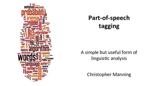 Part-­‐of-­‐speech	
   tagging	
   A	
  simple	
  but	
  useful	
  form	
  of	
   linguis1c	
  analysis	
   	
  