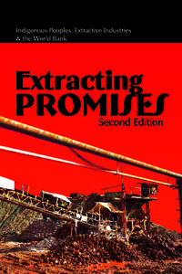 1  Extracting Promises Indigenous Peoples, Extractive Industries & the World Bank