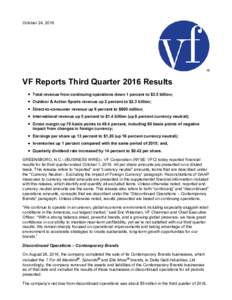 October 24, 2016  VF Reports Third Quarter 2016 Results Total revenue from continuing operations down 1 percent to $3.5 billion; Outdoor & Action Sports revenue up 2 percent to $2.3 billion; Direct-to-consumer revenue up