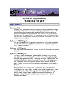 Sun-Earth Day Engagement Activity  ‘Eclipsing the Sun’ BENCHMARKS: For grades K-12: Concepts from physics and chemistry, insights from history, mathematical ways