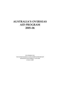 AUSTRALIA’S OVERSEAS AID PROGRAM 2005–06 STATEMENT BY THE HONOURABLE ALEXANDER DOWNER MP
