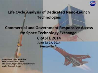 Life Cycle Analysis of Dedicated Nano-Launch Technologies Commercial and Government Responsive Access to Space Technology Exchange CRASTE 2014 June 23-27, 2014