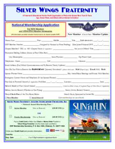 Silver Wings Fraternity A Fraternal & Educational Not-for-Profit Organization of Pilots who Soloed More Than 25 Years Ago, Newer Pilots, and Others with an Interest in Aviation National Membership Application For NEW Mem