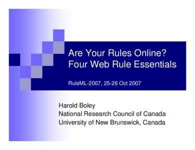 Are Your Rules Online? Four Web Rule Essentials RuleML-2007, 25-26 Oct 2007 Harold Boley National Research Council of Canada