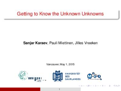Getting to Know the Unknown Unknowns  Sanjar Karaev, Pauli Miettinen, Jilles Vreeken Vancouver, May 1, 2015
