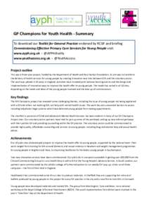GP Champions for Youth Health ‐ Summary  To download our Toolkit for General Practice endorsed by RCGP and briefing  Commissioning Effective Primary Care Services for Young People visit:   
