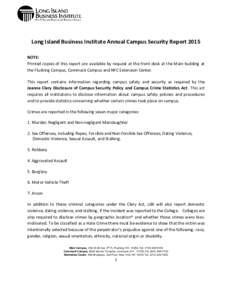 Long Island Business Institute Annual Campus Security Report 2015 NOTE: Printed copies of this report are available by request at the front desk at the Main building at the Flushing Campus, Commack Campus and NYC Extensi