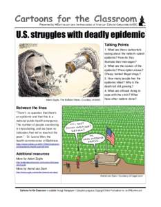 U.S. struggles with deadly epidemic Talking Points 1. What are these cartoonists saying about the nation’s opioid epidemic? How do they illustrate their messages?