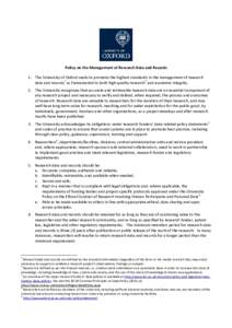 Policy on the Management of Research Data and Records 1. The University of Oxford seeks to promote the highest standards in the management of research data and records1 as fundamental to both high quality research2 and a