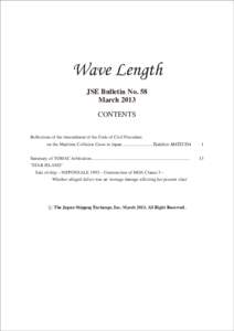 Wave Length JSE Bulletin No. 58 March 2013 CONTENTS Reflections of the Amendment of the Code of Civil Procedure on the Maritime Collision Cases in Japan............................Tadahiro MATSUDA	1