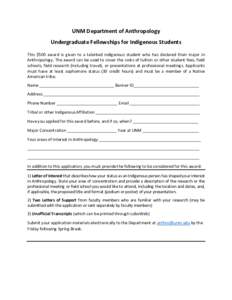 UNM Department of Anthropology Undergraduate Fellowships for Indigenous Students This $500 award is given to a talented indigenous student who has declared their major in Anthropology. The award can be used to cover the 