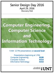 Senior Design Day 2016 April 29, 2016 Discovery Park Computer Engineering, Computer Science