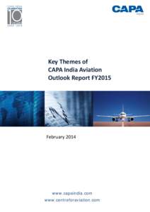 INDIA  Key Themes of                        CAPA India Aviation  Outlook Report FY2015   